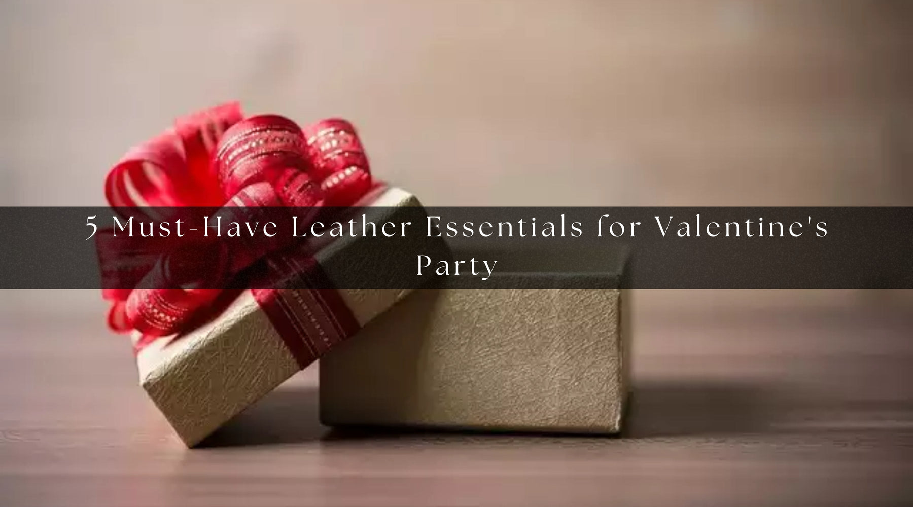 5 Must-Have Leather Essentials for Valentine's Party