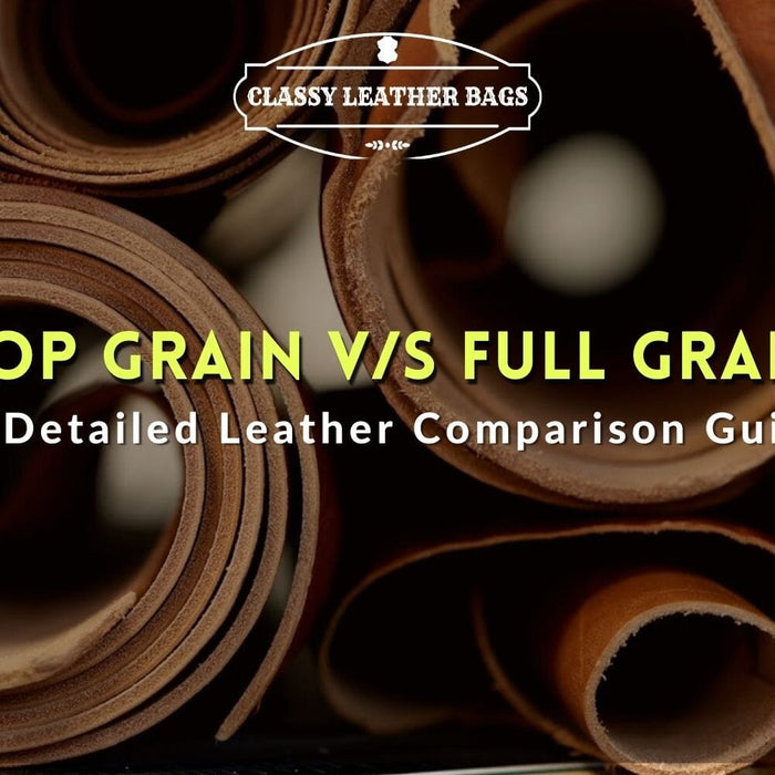 Top Grain Leather vs. Full Grain Leather | A Detailed Comparison Guide
