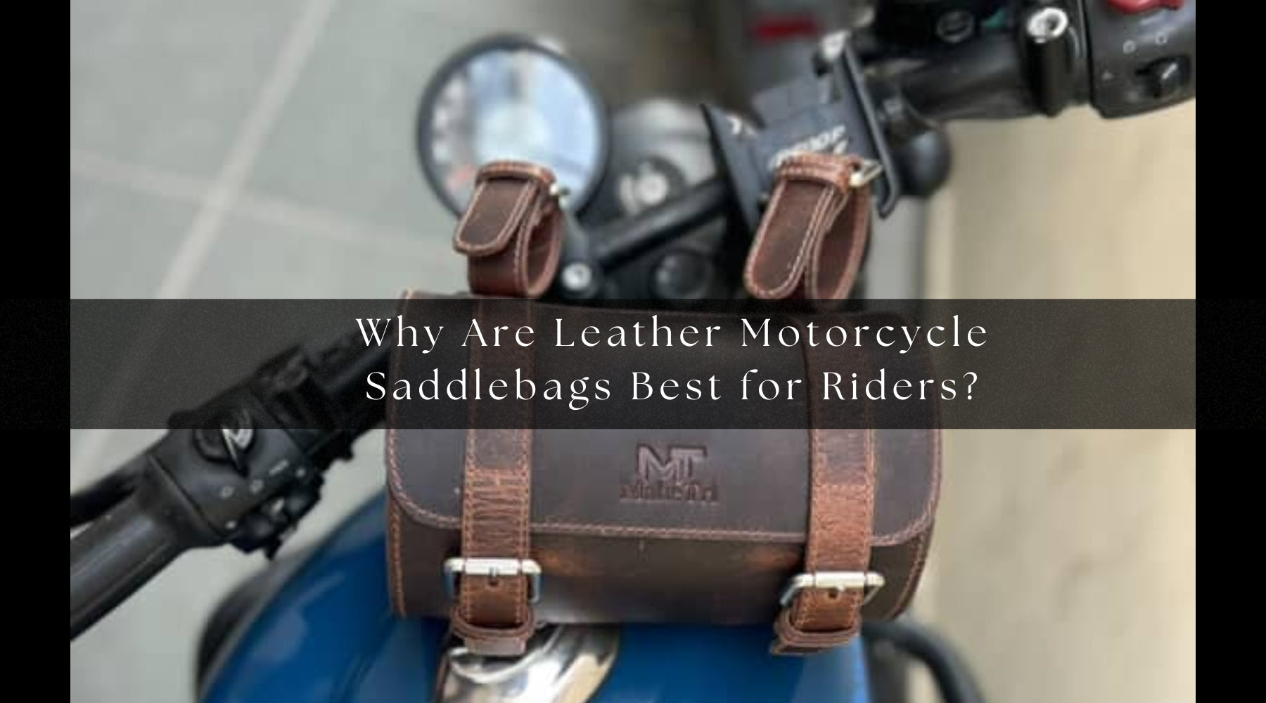 Why Are Leather Motorcycle Saddlebags Best for Riders?
