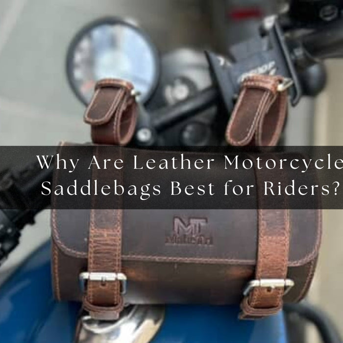 Why Are Leather Motorcycle Saddlebags Best for Riders?